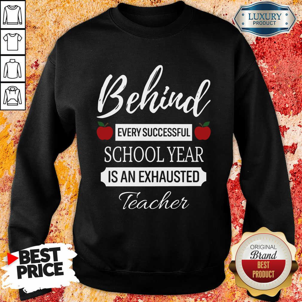 Apple Behind Every Successful School Year Is An Exhausted Teacher Shirt