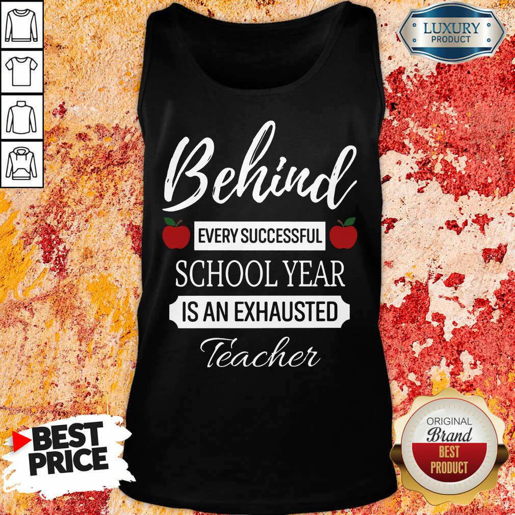 Apple Behind Every Successful School Year Is An Exhausted Teacher Shirt