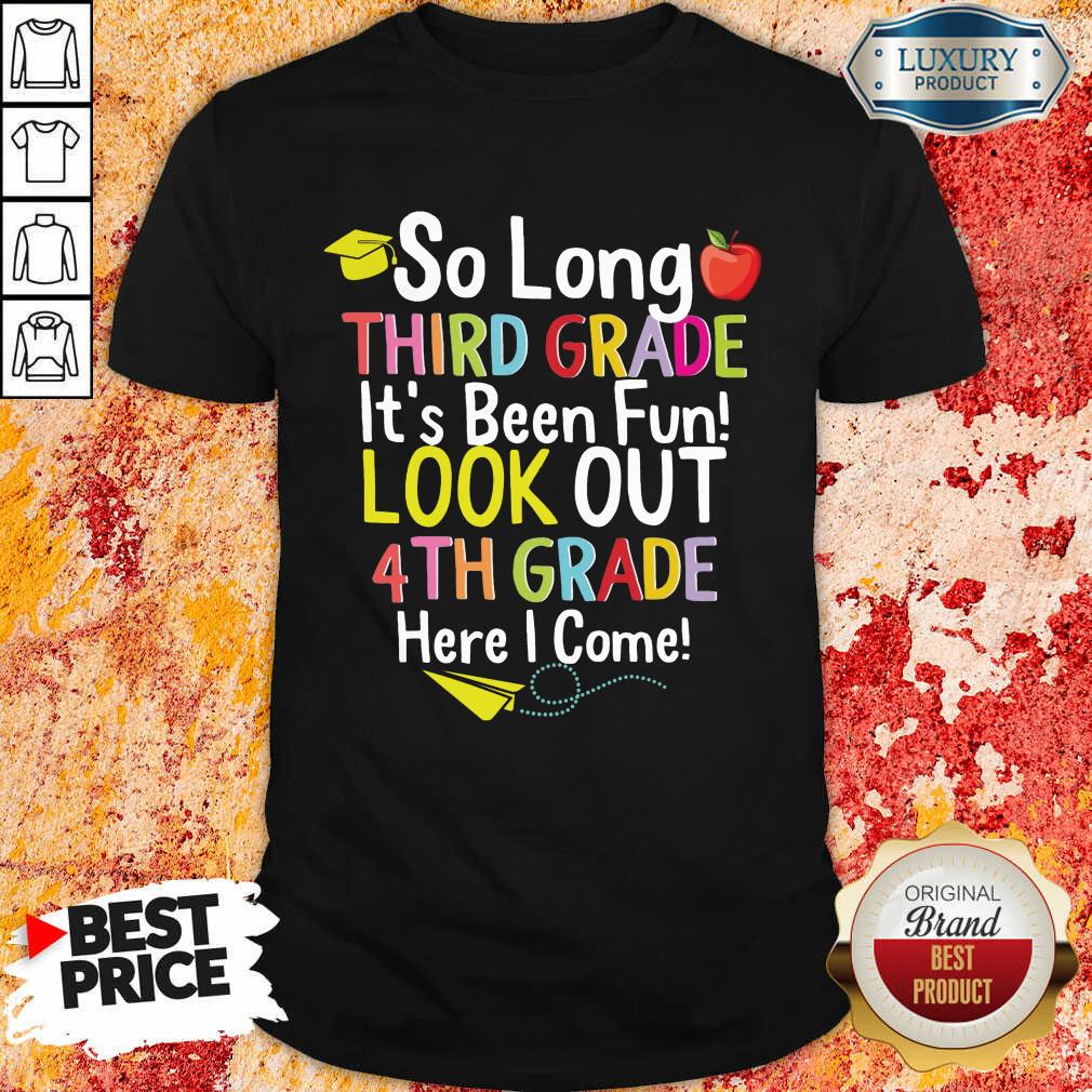 Apple So Long Third Grade Its Been Fun Look Out 4th Grade Here I Come Shirt