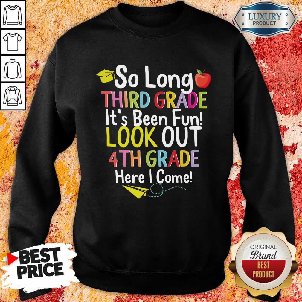Apple So Long Third Grade Its Been Fun Look Out 4th Grade Here I Come Shirt