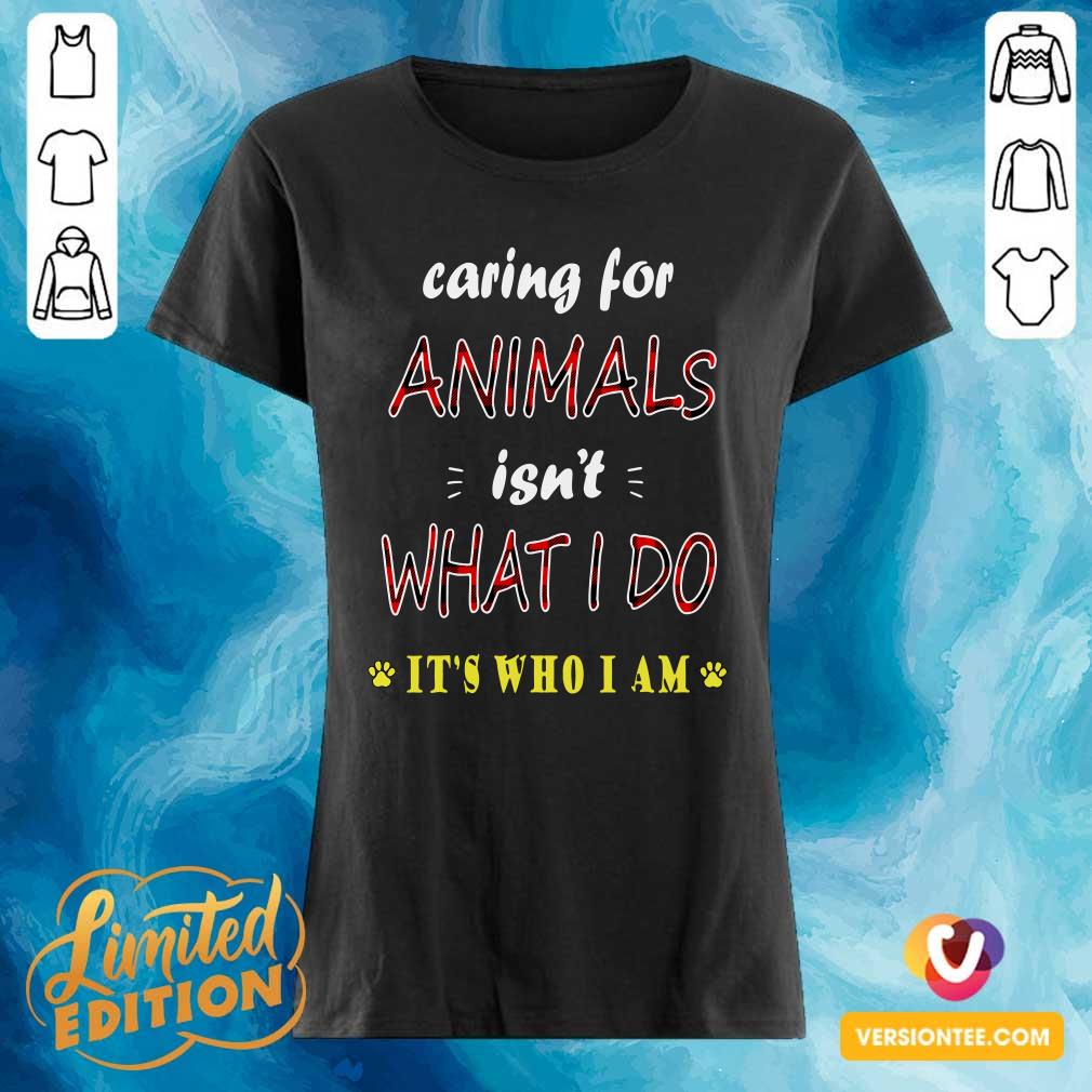 Awesome Caring For Animals isn’t What I Do It’s Who I Am Cats Lover T Shirt