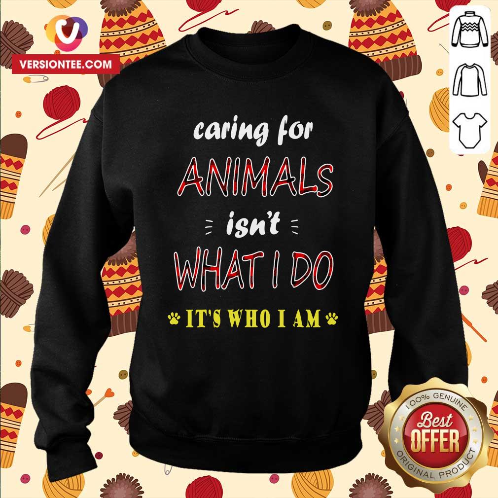 Awesome Caring For Animals isn’t What I Do It’s Who I Am Cats Lover T Shirt