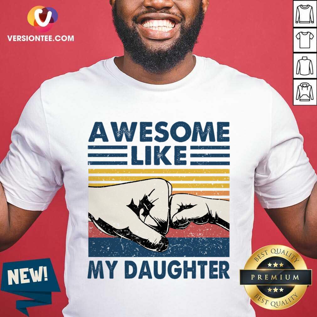 Awesome Like My Daughter Vintage Shirt