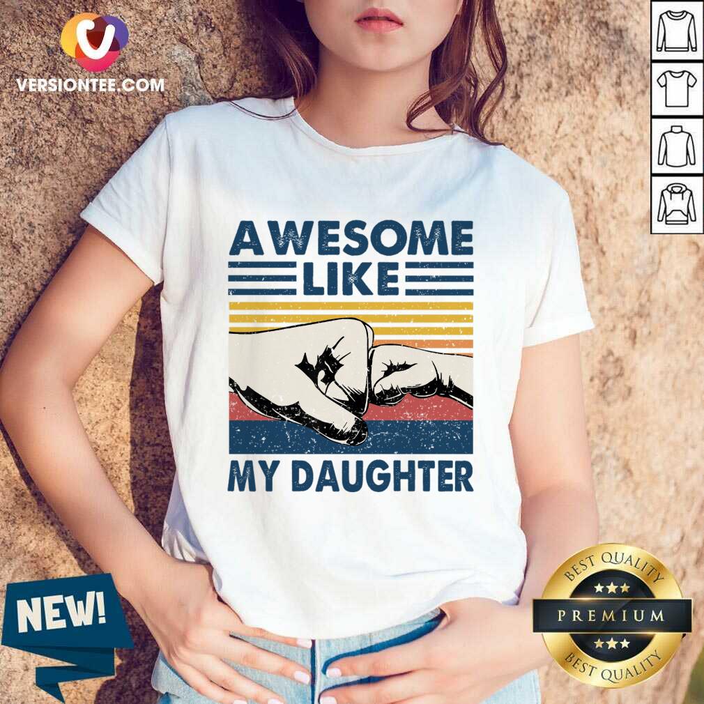 Awesome Like My Daughter Vintage Shirt