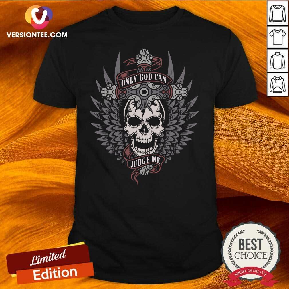 Beautiful Skull Only God Can Judge Me Shirt