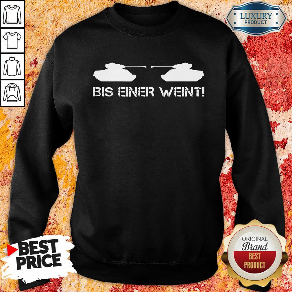 Bis Einer Weint Shirt