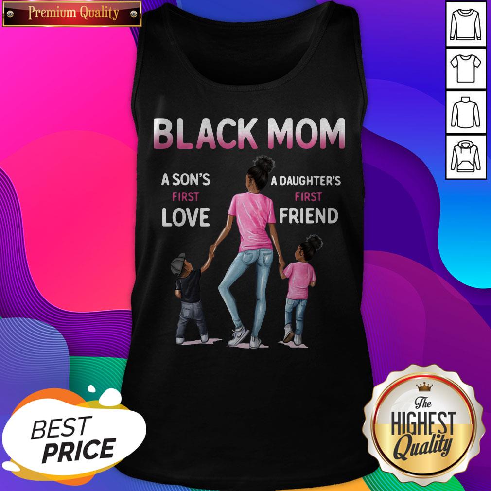Black Mom A Son'S First Love A Daughter'S First Friend Shirt