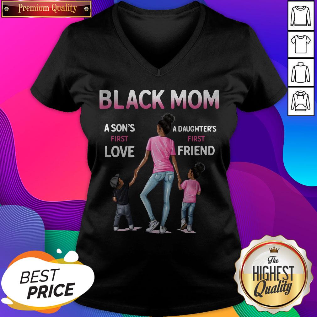 Black Mom A Son'S First Love A Daughter'S First Friend Shirt