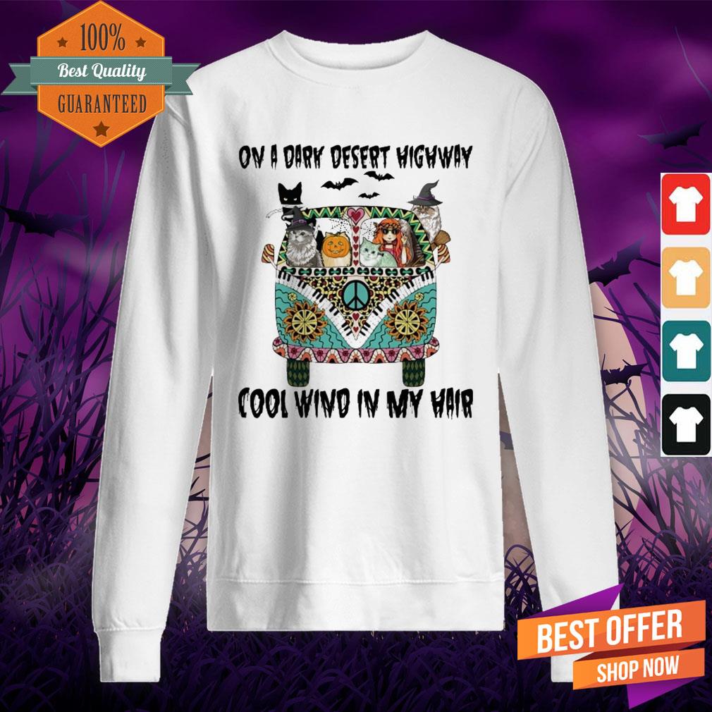 Cats On A Dark Desert Highway Cool Wind In My Hair Shirt
