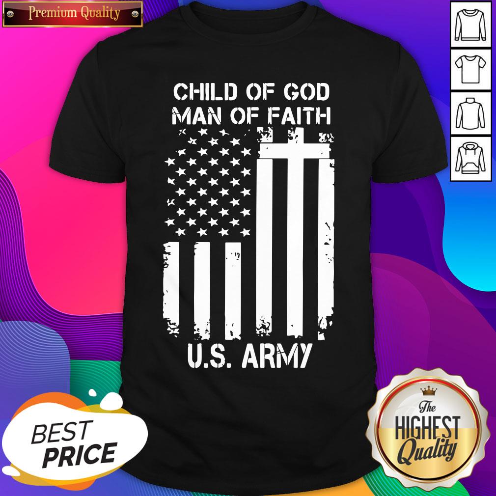 Child Of God Man Of Faith U.S Army American Flag Shirt