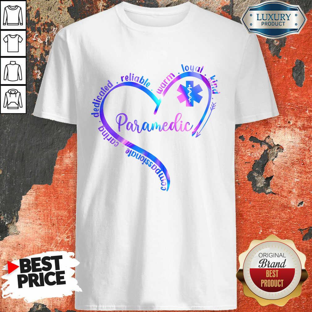 Compassionate Caring Dedicated Warm Loyal Kind Paramedic Shirt