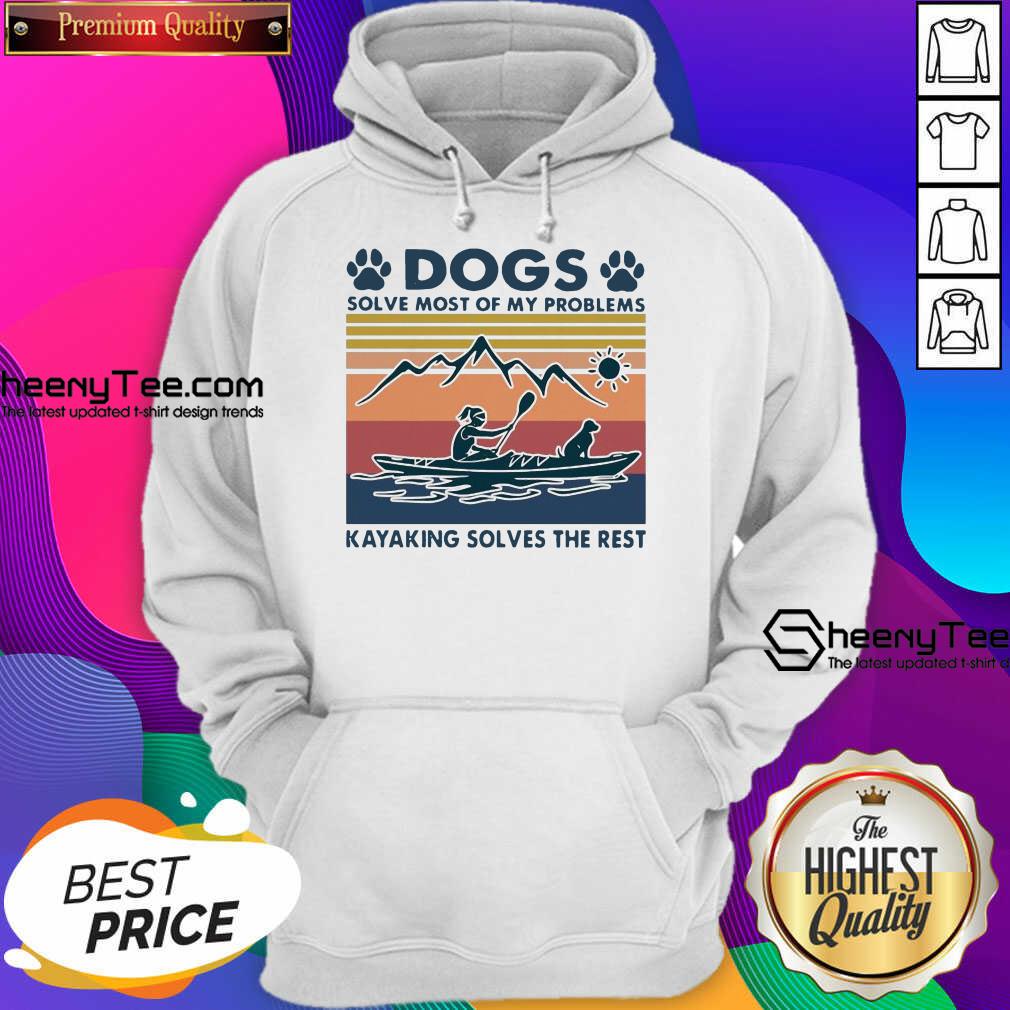 Dogs Solve My Problems 7 Kayaking Solves The Rest Shirt