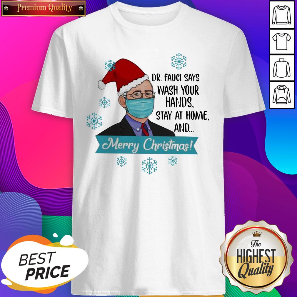 Dr Fauci Says Wash Your Hands Stay At Home And Merry Christmas Shirt