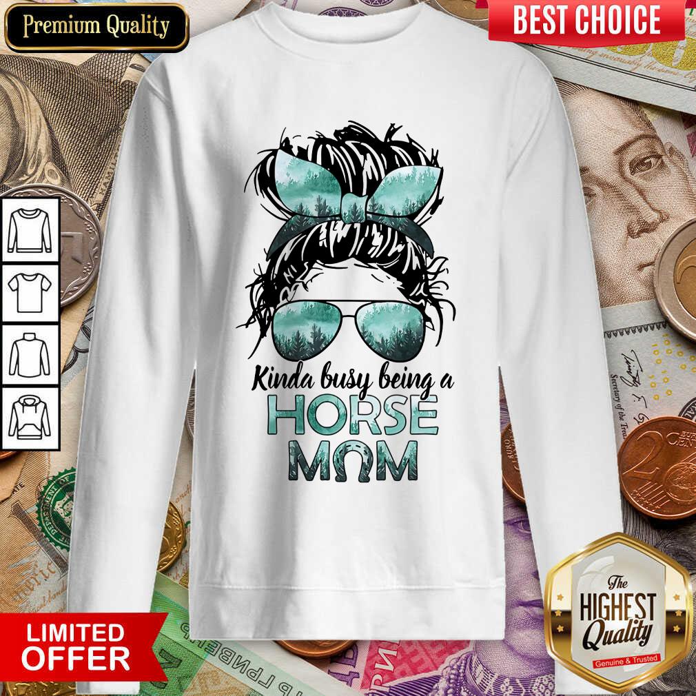 Funny Horse Girl Kinda Busy Being A Horse Mom Shirt