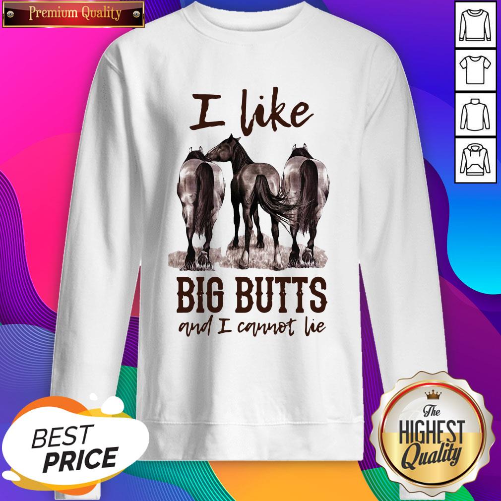 Funny Horses I Like Big Butts And I Cannot Lie Shirt