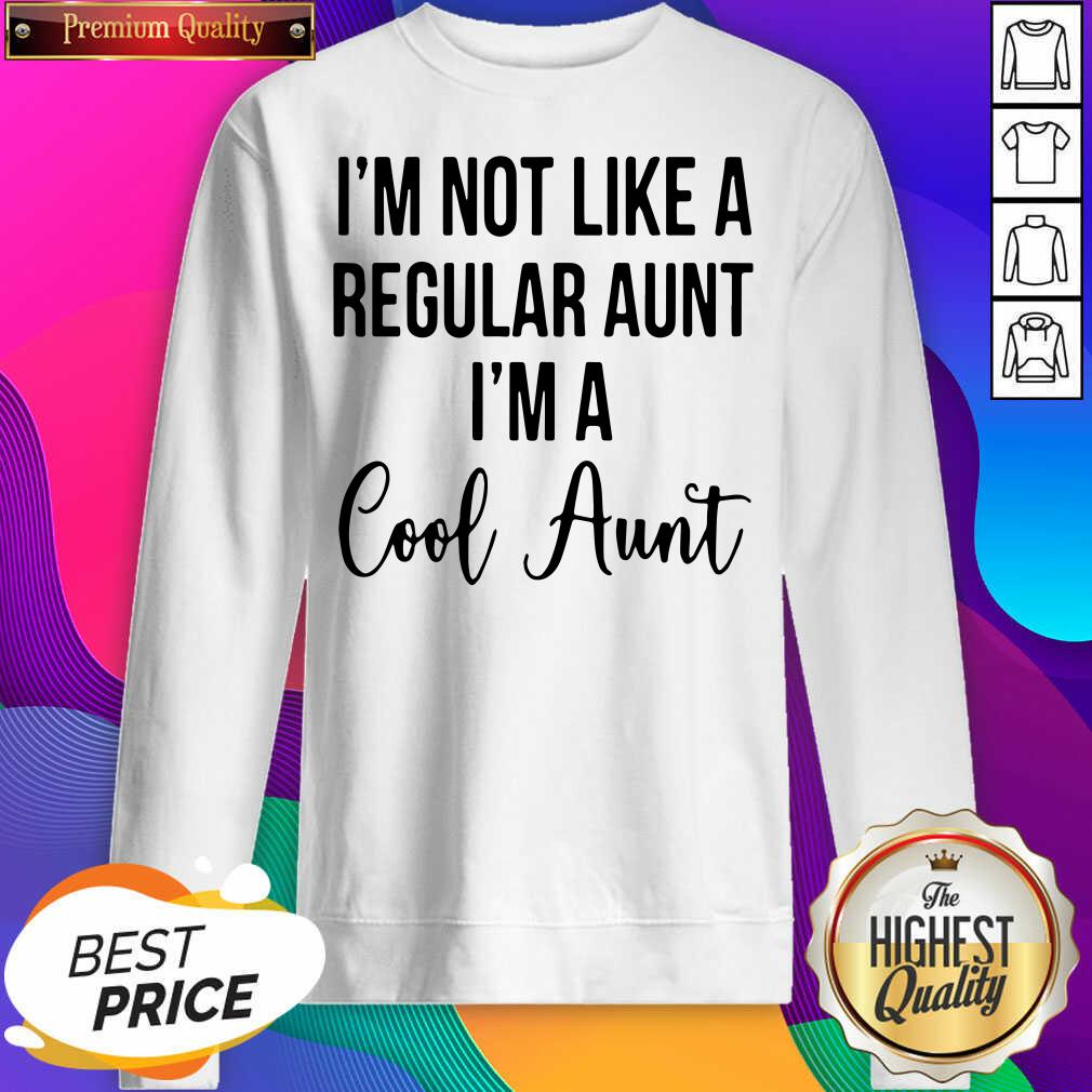 Funny I’m Not Like A Regular Aunt I’m A Cool Aunt Shirt
