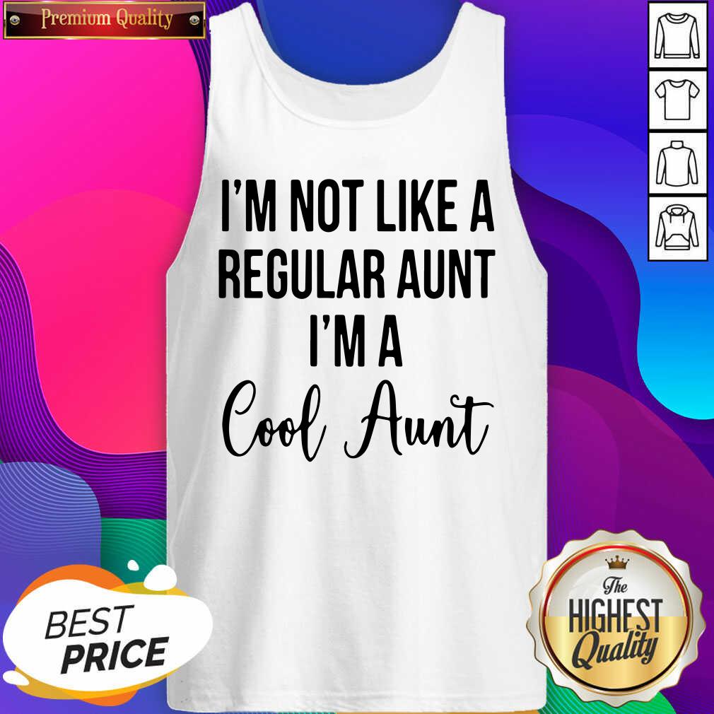 Funny I’m Not Like A Regular Aunt I’m A Cool Aunt Shirt
