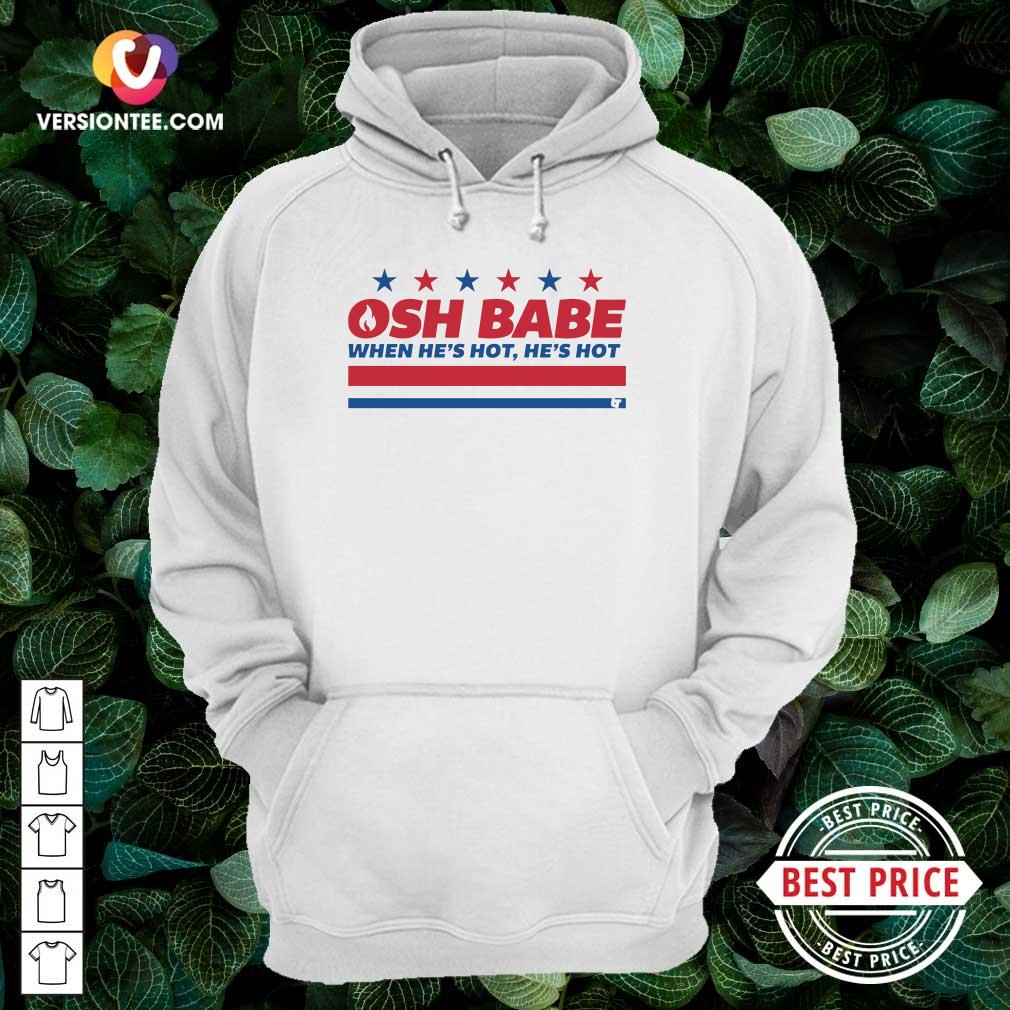 Funny Washington D.C OSH Babe When He’s Hit He’s Hot Shirt