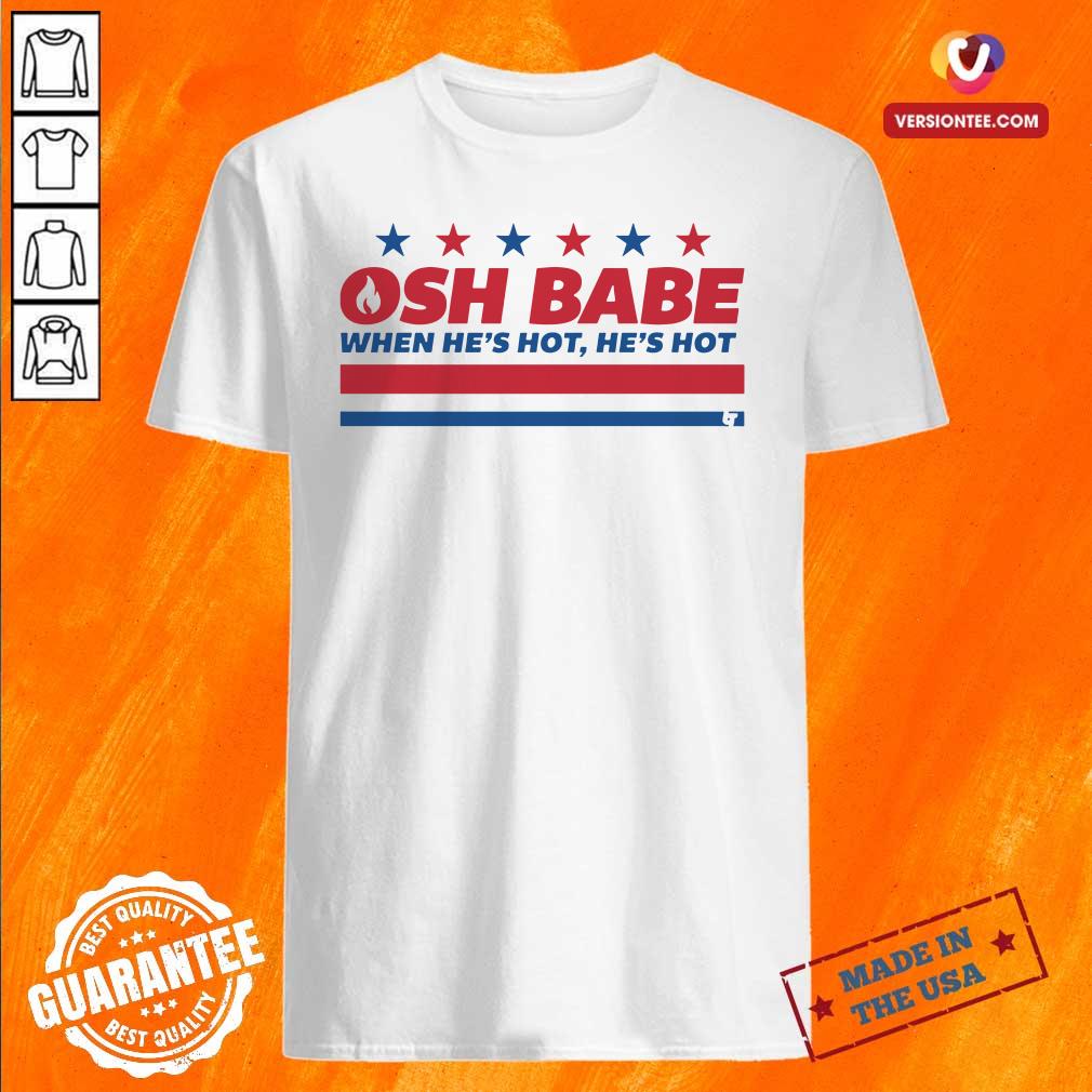 Funny Washington D.C OSH Babe When He’s Hit He’s Hot Shirt