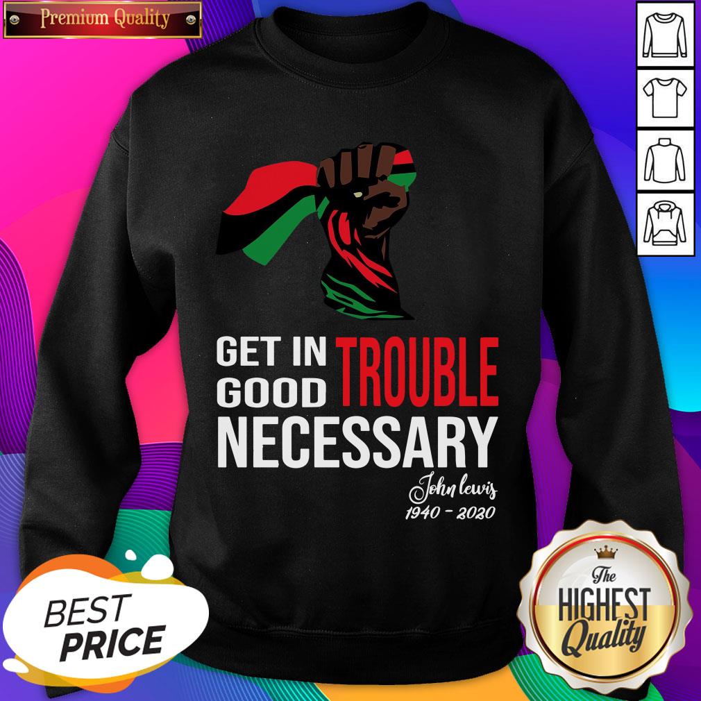 Get In Trouble Good Necessary John Lewis Shirt