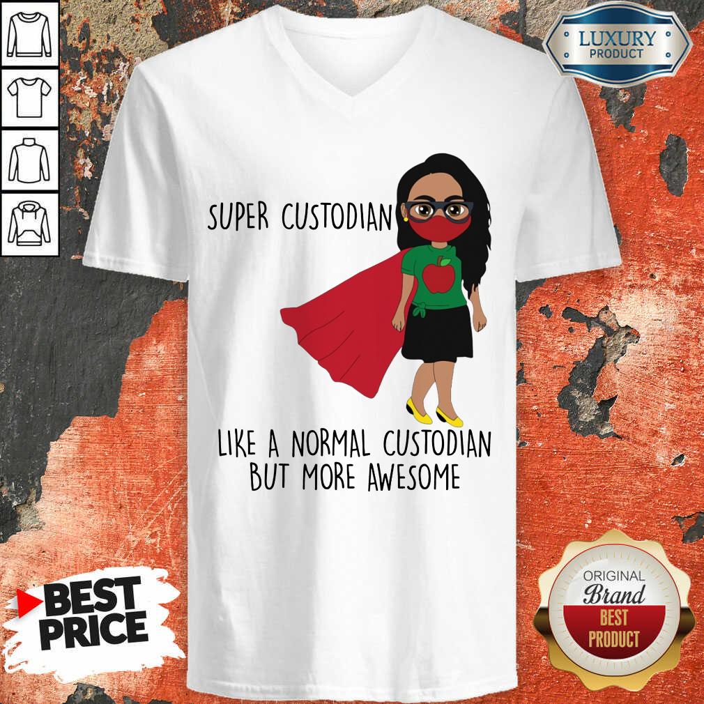 Girl Super Custodian Like A Normal Shirt