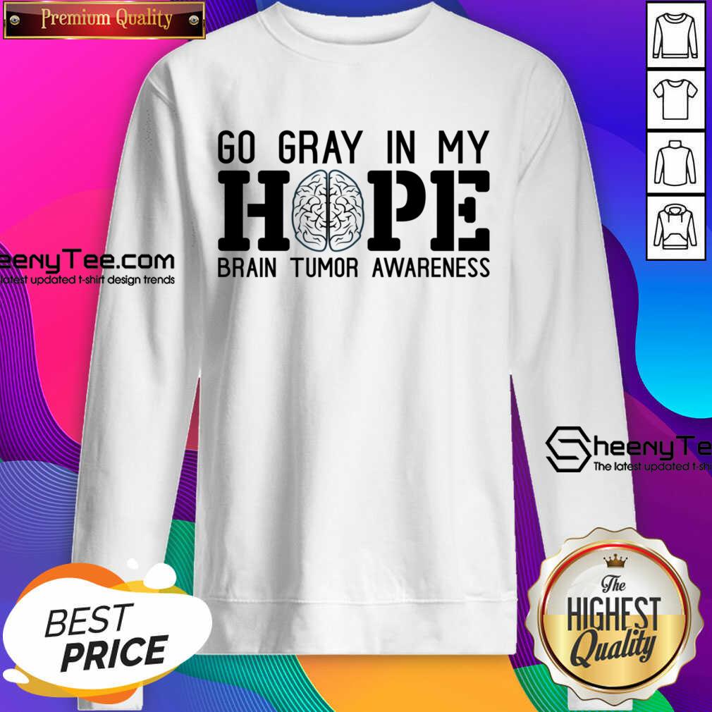 Go Gray In My Hope Brain Tumor Awareness Shirt