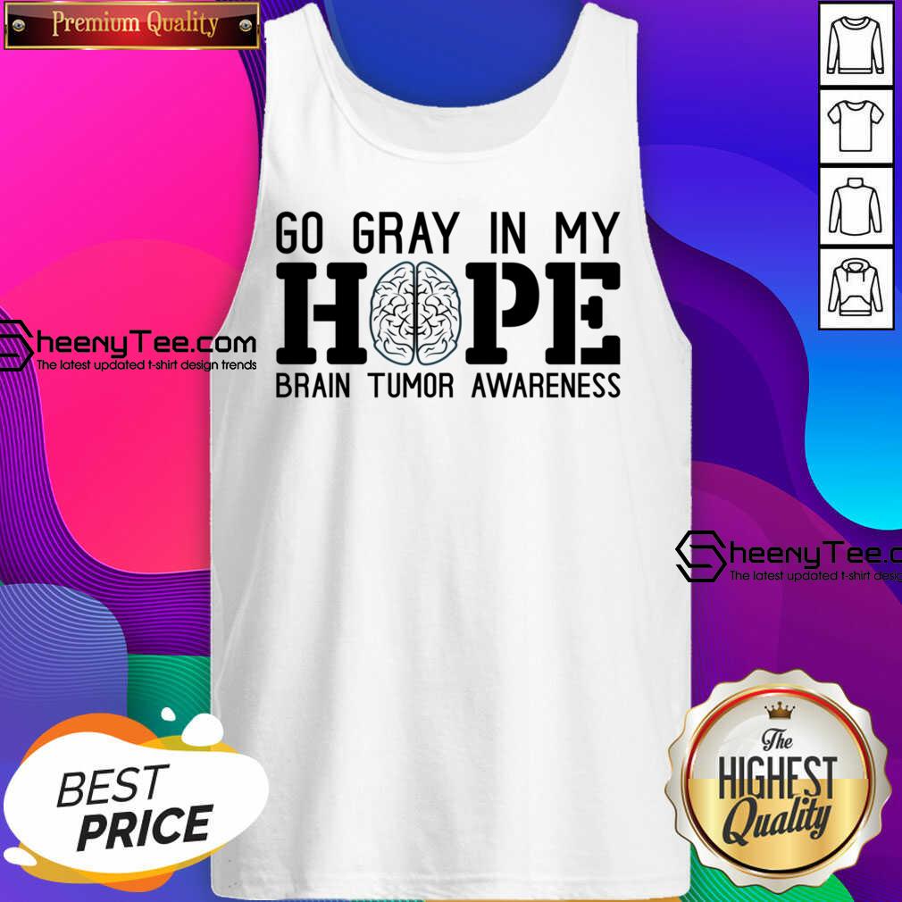Go Gray In My Hope Brain Tumor Awareness Shirt