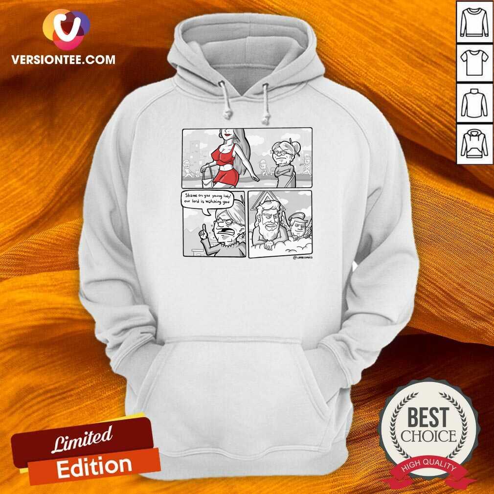 God Is Watching Shame On You Young Lady Shirt