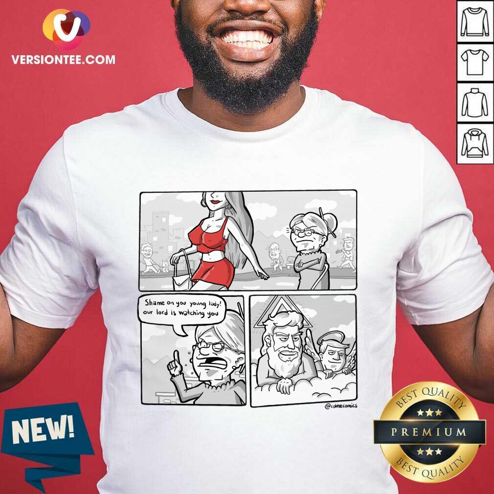 God Is Watching Shame On You Young Lady Shirt