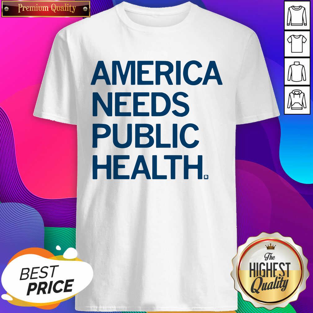 Good America Needs Public Health Shirt