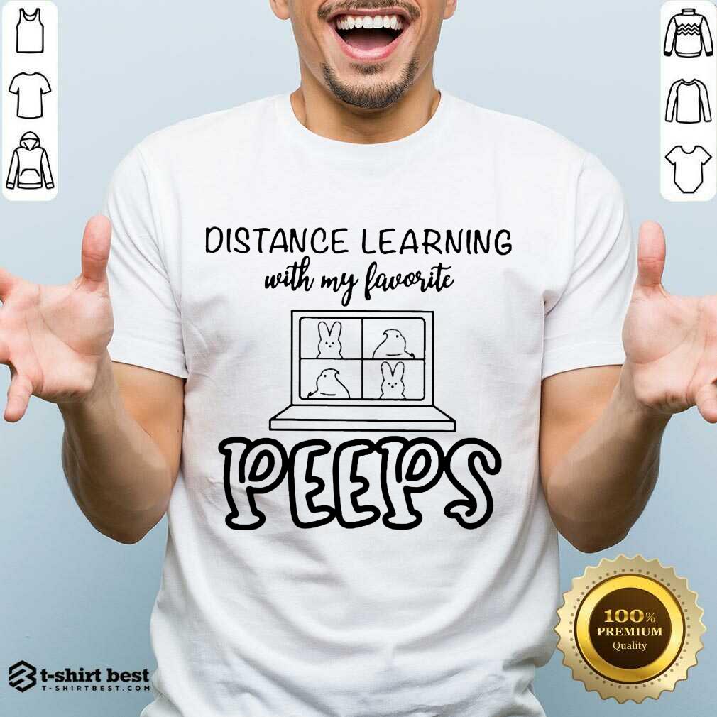 Good Distance Learning With My Favorite Peeps Shirt