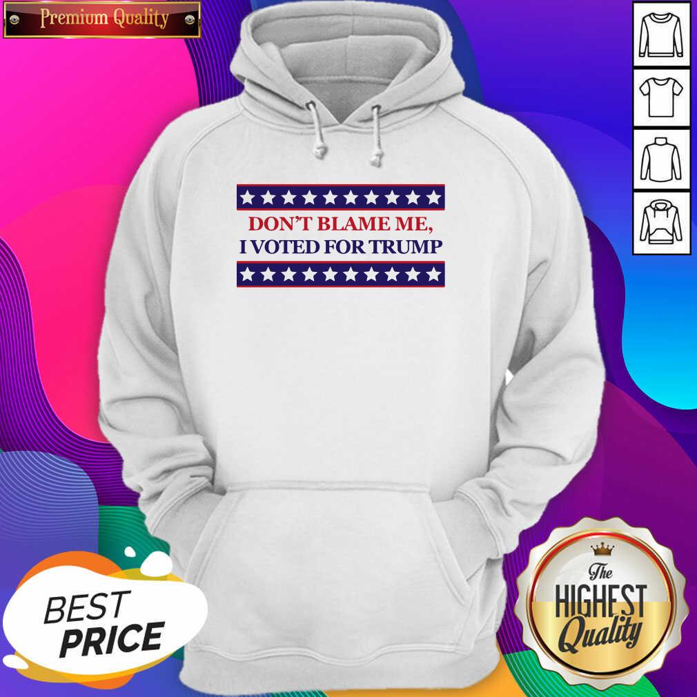 Good Don’t Blame Me I Voted For Trump Stars Election Shirt