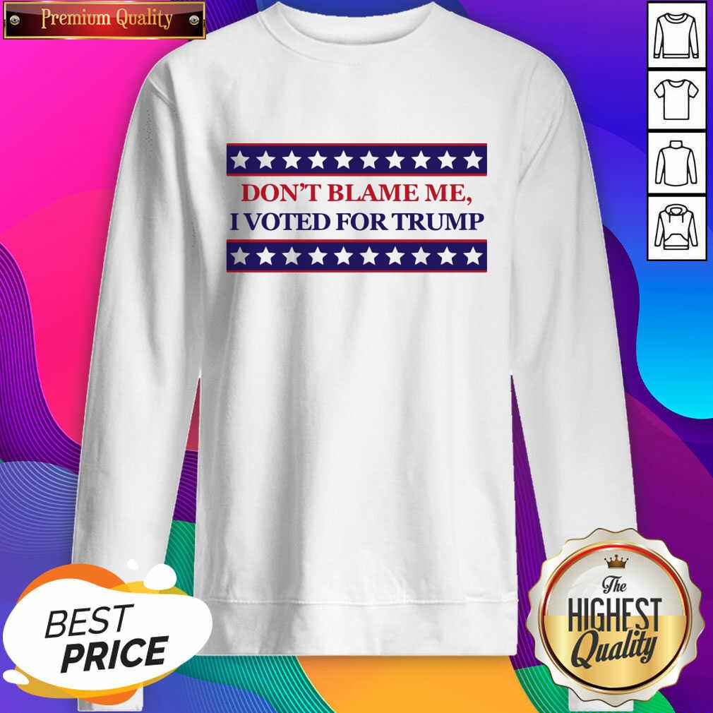 Good Don’t Blame Me I Voted For Trump Stars Election Shirt