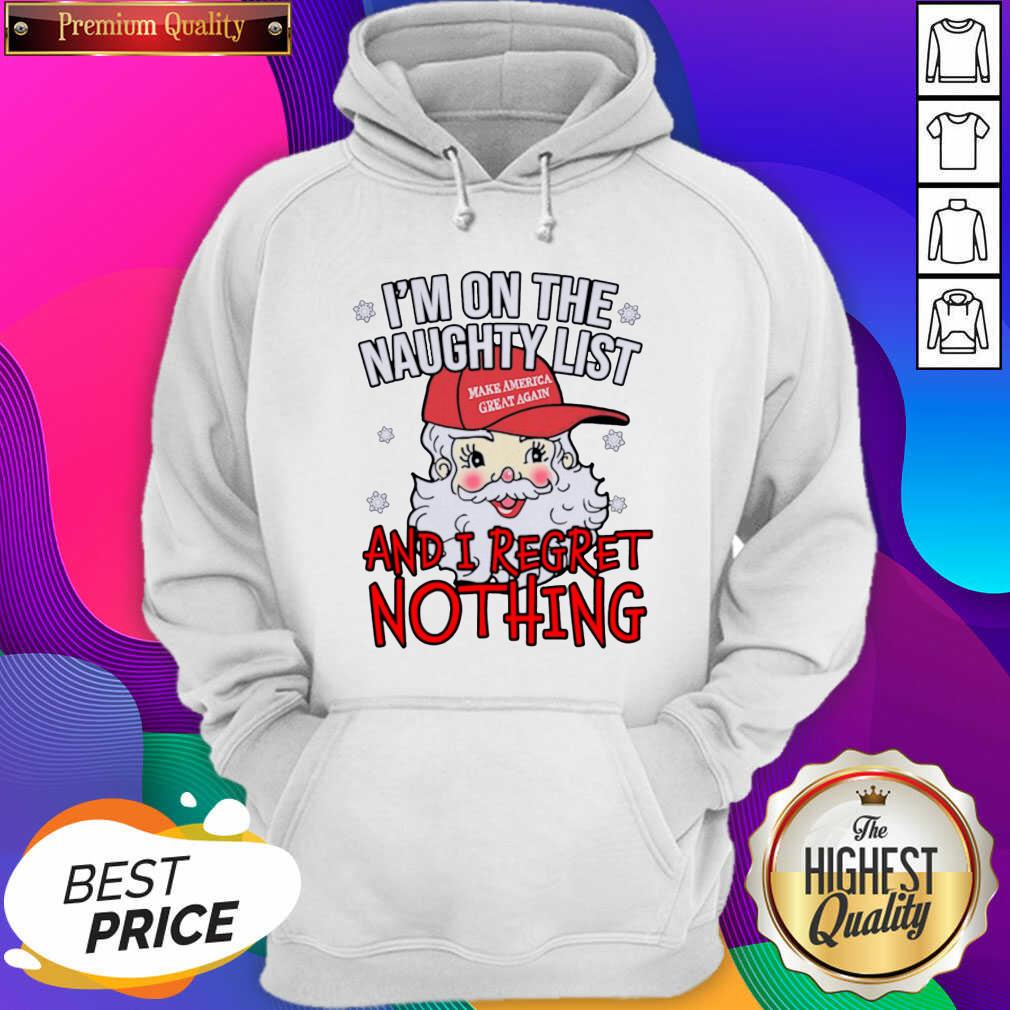 Good I’m On The Naughty List And I Regret Nothing Funny Christmas Shirt