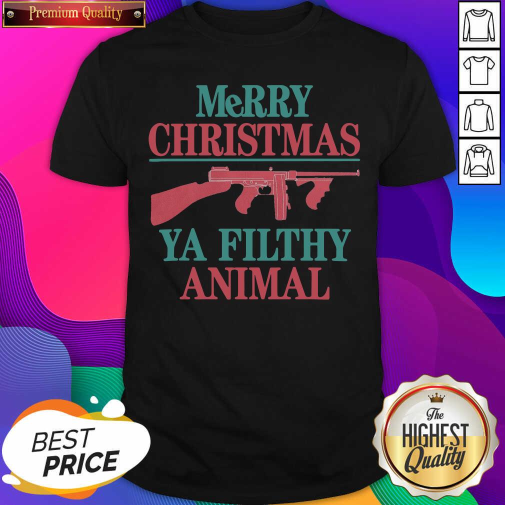 Good Merry Christmas Ya Filthy Animal Gun Shirt