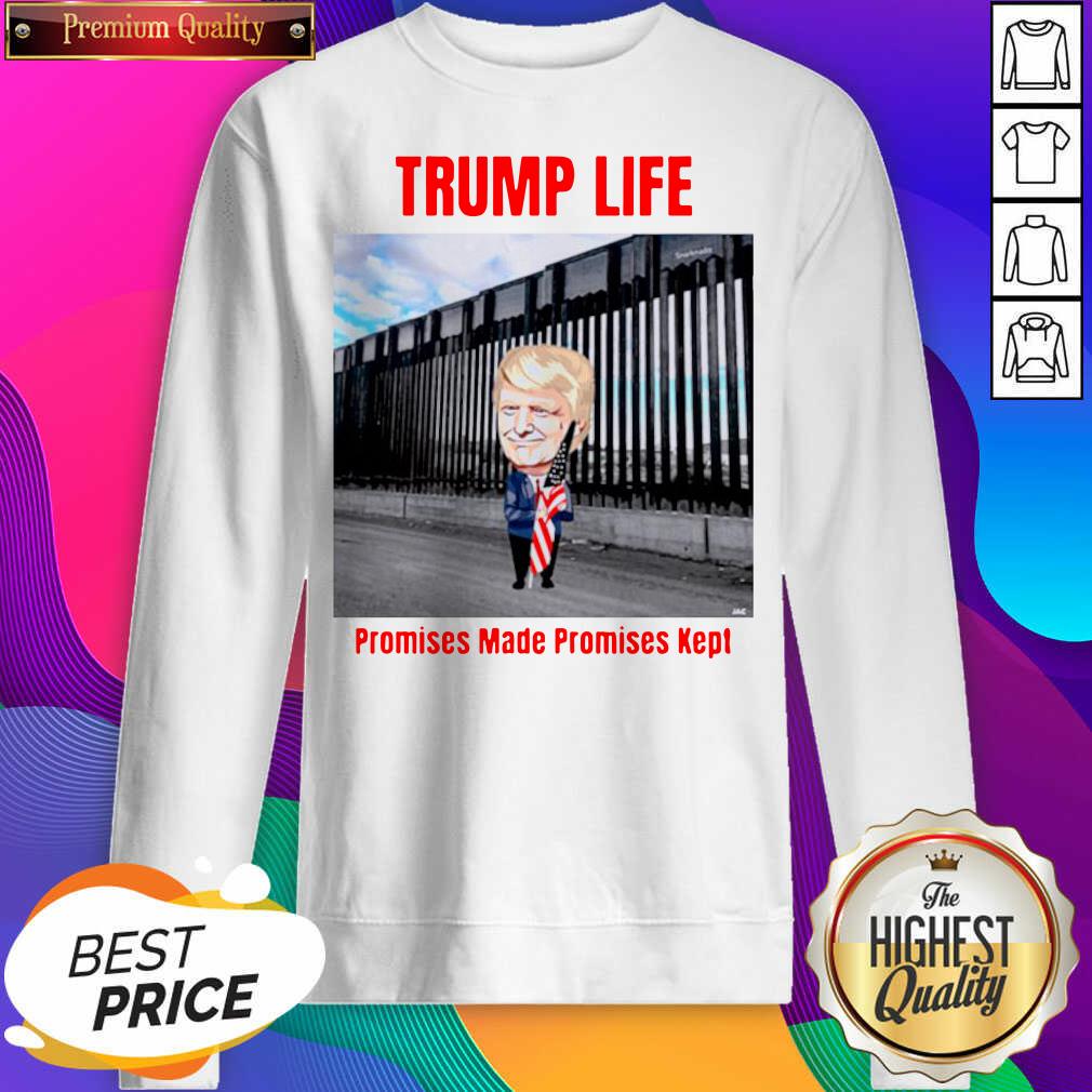Good Trump Life Promises Made Promises Kept Shirt