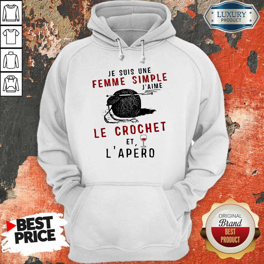 Hot Je Suis Une Femme Simple J’aime Le Crochet Et L’apero Shirt