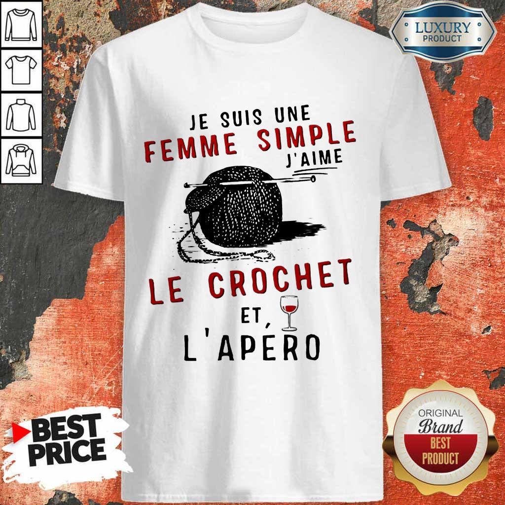 Hot Je Suis Une Femme Simple J’aime Le Crochet Et L’apero Shirt