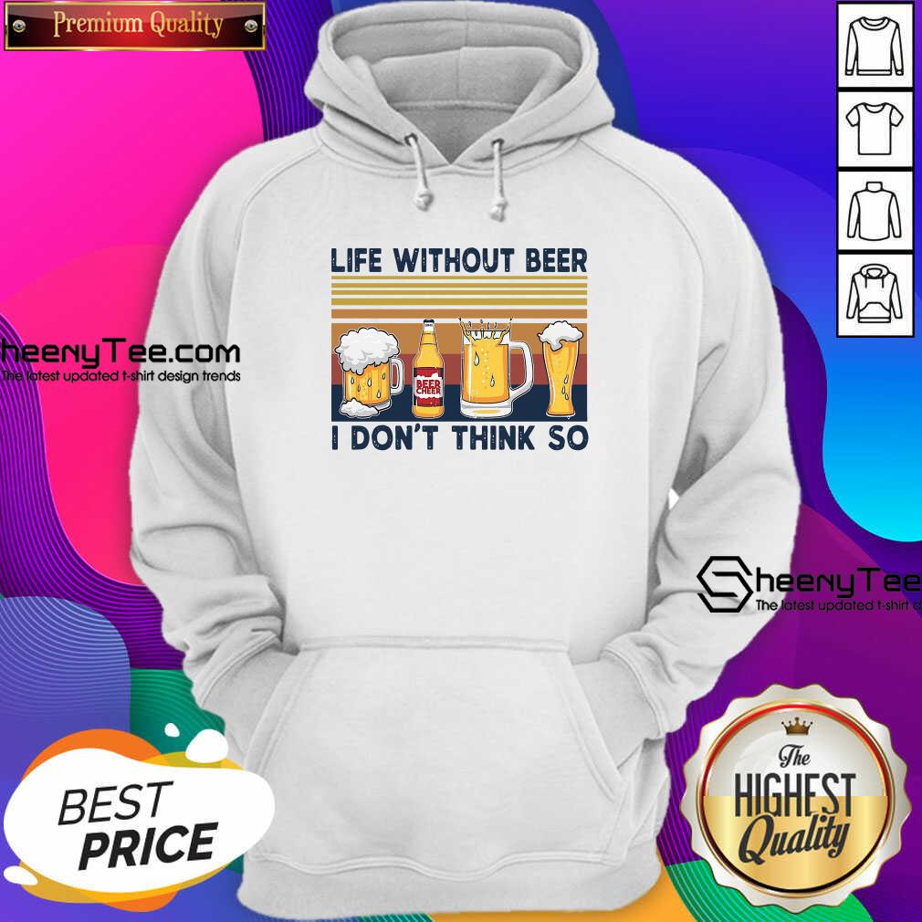 Happy Life Without Beer I Don’t Think So Vintage Retro Shirt