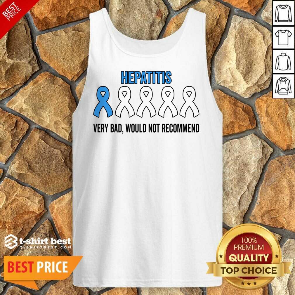 Hepatitis Very Bad Would Not Recommend Shirt
