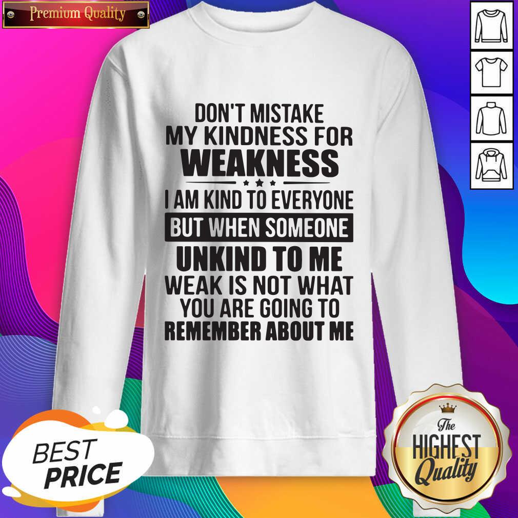 hot-dont-mistake-my-kindness-i-am-kind-to-everyone-but-when-someone-unkind-to-me-sweatshirt.jpg