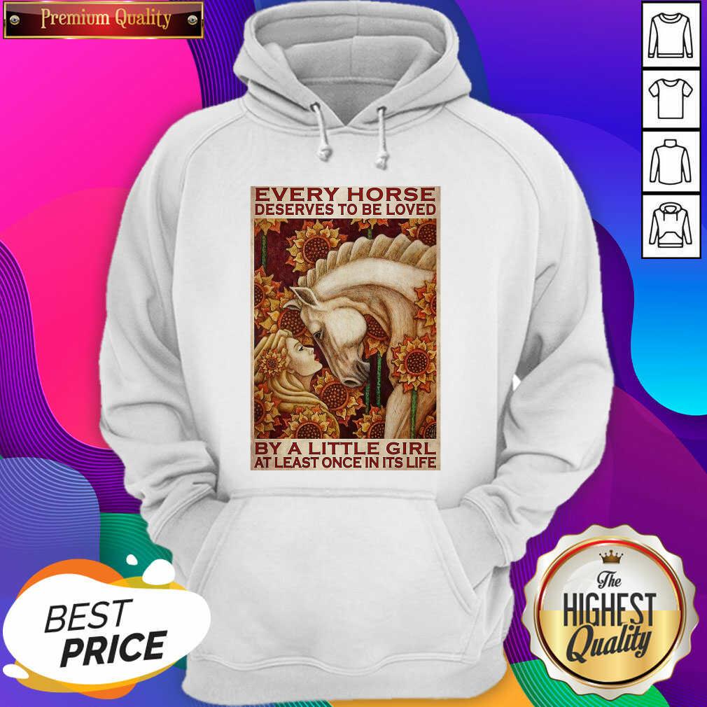 hot-girl-every-horse-deserves-to-be-loved-by-a-little-girl-at-least-once-in-its-life-hoodie.jpg