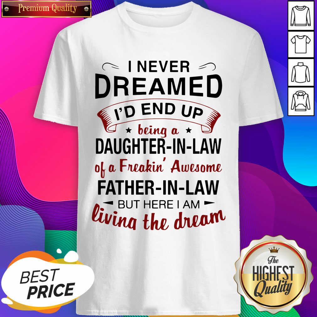 hot-i-never-dreamed-id-end-up-being-a-daughter-in-law-of-a-freaking-awesshirt.jpg