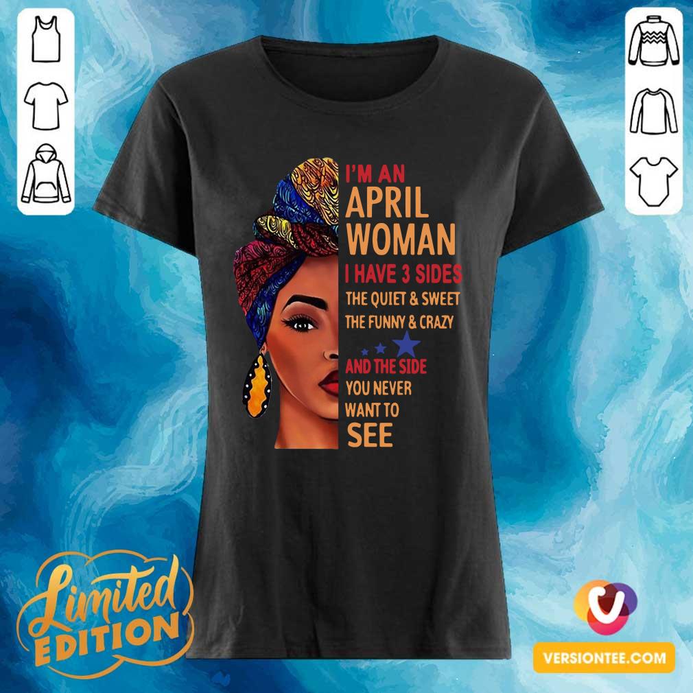 hot-im-an-april-woman-i-have-3-sides-the-quiet-and-sweet-the-funny-crazy-ladies-tee.jpg