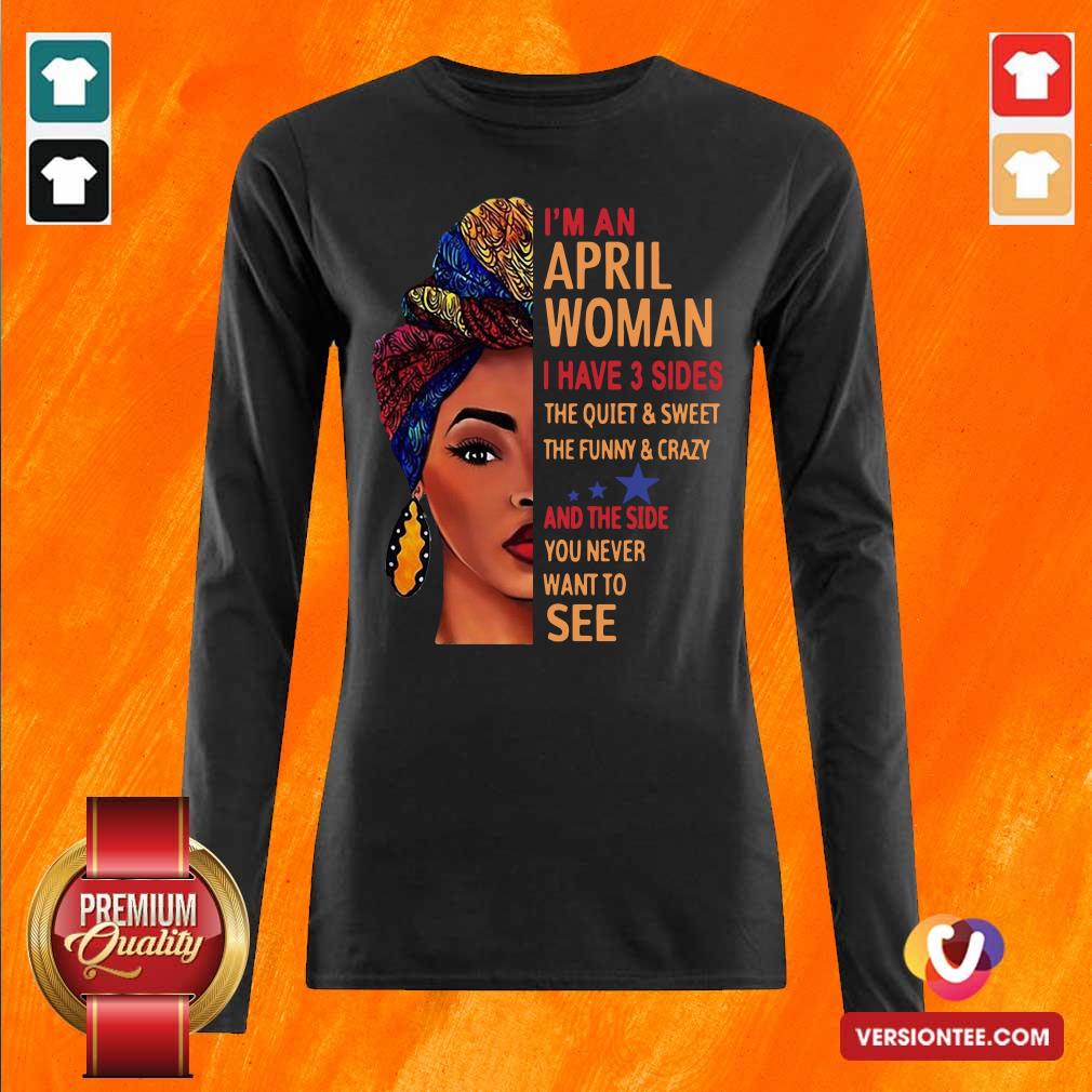 hot-im-an-april-woman-i-have-3-sides-the-quiet-and-sweet-the-funny-crazy-long-sleeved.jpg