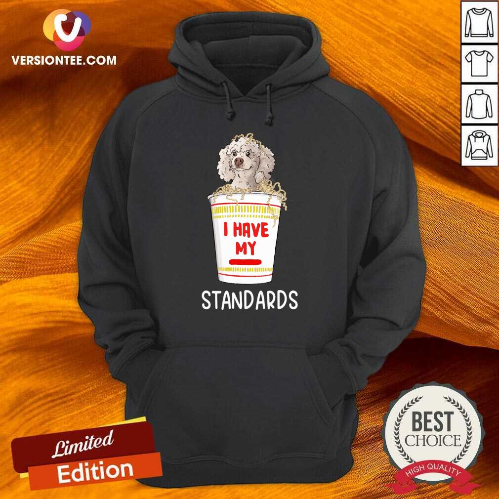 I Have My Standards Dog Shirt