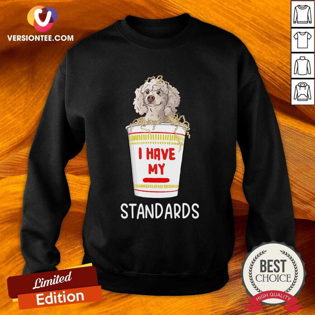 I Have My Standards Dog Shirt