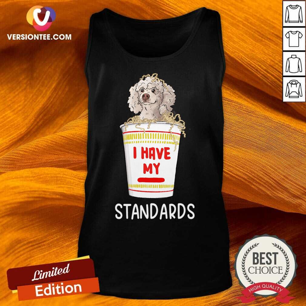 I Have My Standards Dog Shirt