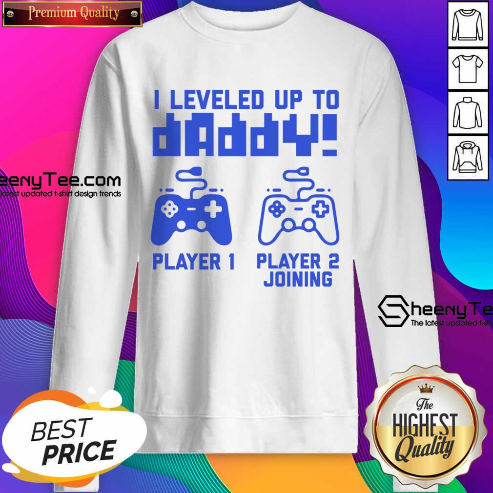 I Leveled Up To Daddy Player 1 Player 2 Joining Shirt