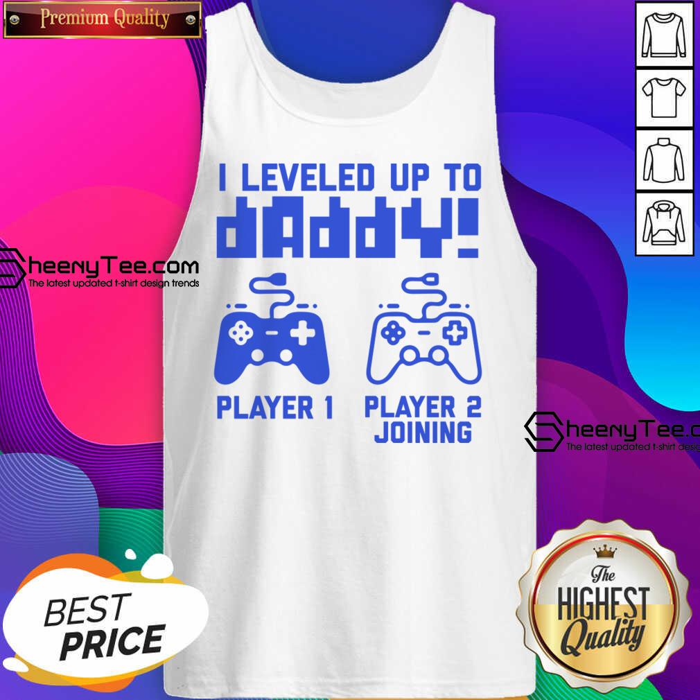 I Leveled Up To Daddy Player 1 Player 2 Joining Shirt